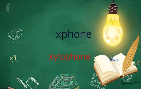 xphone(xylophone)